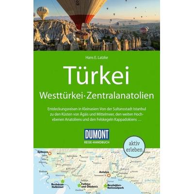 DUMONT Reise-Handbuch Reiseführer Türkei, Westtürkei, Zentralanatolien, Taschenbuch von Hans E. Latzke, MairDuMont, 978-3-616-01674-0