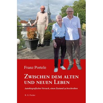 Zwischen dem alten und neuen Leben, Taschenbuch von Franz Portele, Fischer, R. G., 978-3-8301-9337-1