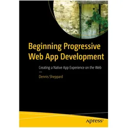 Beginning Progressive Web App Development, Fachbücher von Dennis Sheppard