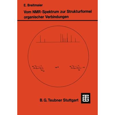 Vom NMR-Spektrum zur Strukturformel Organischer Verbindungen, Taschenbuch von Eberhard Breitmaier, Vieweg & Teubner
