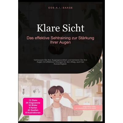Klare Sicht: Das effektive Sehtraining zur Stärkung Ihrer Augen, Taschenbuch von D. Eos A. I. Saage, Epubli, 978-3-8197-7965-7