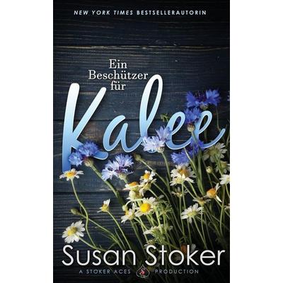 Ein Beschützer für Kalee, Taschenbuch von Susan Stoker, Stoker Aces Production, 978-1-64499-366-8
