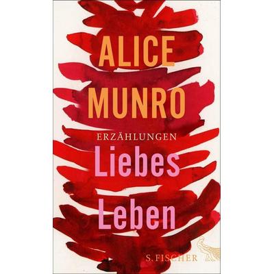 Liebes Leben, Gebundene Ausgabe von Alice Munro, S. Fischer Verlag