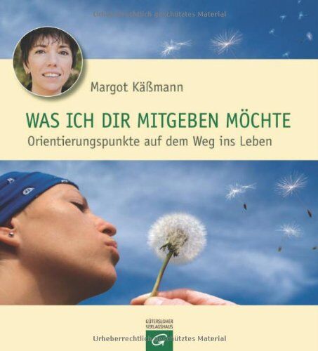 Margot Käßmann - Was ich dir mitgeben möchte: Orientierungspunkte auf dem Weg ins Leben - Preis vom 16.10.2026 11:41:07 h