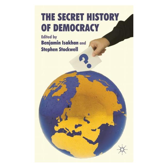 Palgrave Macmillan Uk The Secret History of Democracy (Englisch, Hardcover, Benjamin Isakhan, Stephen Stockwell) (63030746)