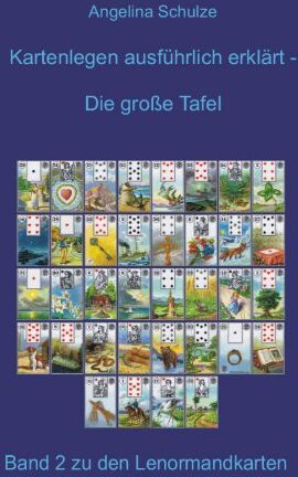 Angelina Schulze - Kartenlegen ausführlich erklärt: Die grosse Tafel: Band 2 zu den Lenormandkarten - Preis vom 30.09.2026 22:30:23 h