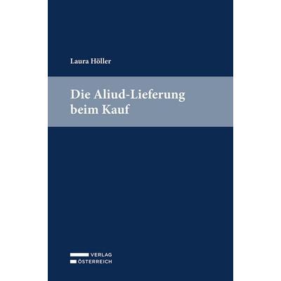 Die Aliud-Lieferung beim Kauf, Taschenbuch von Laura Höller, Verlag Österreich, 978-3-7046-9825-4