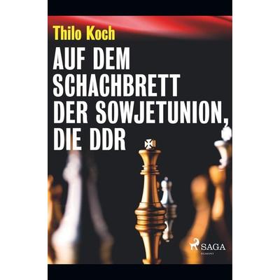 Auf dem Schachbrett der Sowjetunion, die DDR, Taschenbuch von Thilo Koch, BoD - Books on Demand, 978-87-26-22448-1