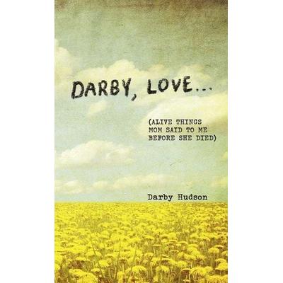Darby, Love . . ., Gebundene Ausgabe von Darby Hudson, Flame Tree