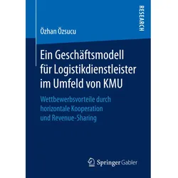 Ein Geschäftsmodell für Logistikdienstleister im Umfeld von KMU, Fachbücher von Özhan Özsucu