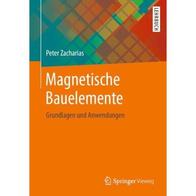 Magnetische Bauelemente, Taschenbuch von Peter Zacharias, Springer Fachmedien Wiesbaden GmbH, 978-3-658-24741-6