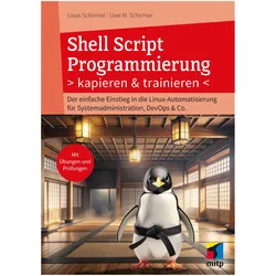 Shell Script Programmierung kapieren und trainieren, Schulbücher von Louis Schirmer, Uwe M. Schirmer