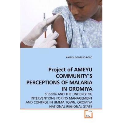 Roro, a: Project Of Ameyu Community's Perceptions Of Malaria, Taschenbuch von Ameyu Godesso Roro, VDM, 978-3-639-19772-3