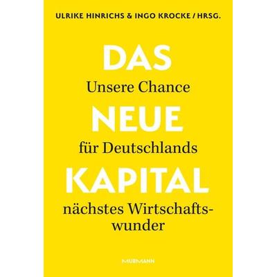 Das Neue Kapital., Gebundene Ausgabe von Ulrike Hinrichs,Ingo Krocke, Murmann Publishers, 978-3-86774-854-4
