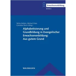 Alphabetisierung und Grundbildung in Evangelischer Erwachsenenbildung: Aus gutem Grund, Schulbücher von Stefan Botters, Michael Glatz, Cornelius Sturm