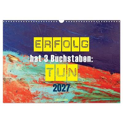 Erfolg hat 3 Buchstaben TUN (Wandkalender 2027 DIN A3 quer), CALVENDO Monatskalender