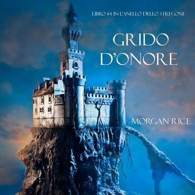 Grido d'Onore (Libro & 4 in L'Anello dello Stregone) - Morgan Rice, Audio, 9781094300757