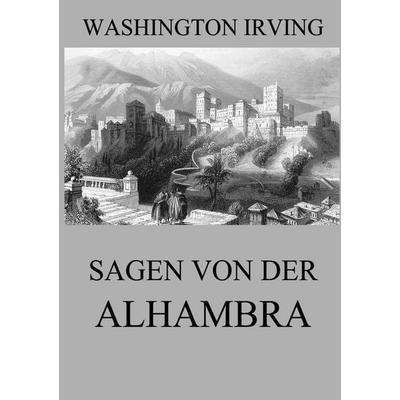 Sagen von der Alhambra, Taschenbuch von Washington Irving, Jazzybee Verlag, 978-3-8496-8452-5