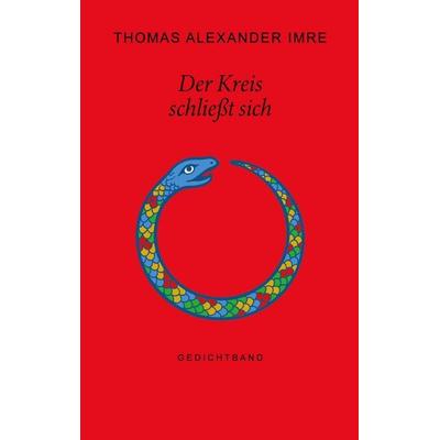 Der Kreis schließt sich, Taschenbuch von Thomas Alexander Imre, BoD – Books on Demand, 978-3-695-11766-6