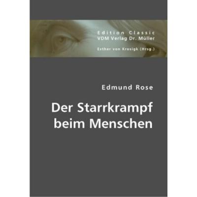 Rose, E: Starrkrampf beim Menschen, Taschenbuch von Edmund Rose, VDM, 978-3-8364-2653-4