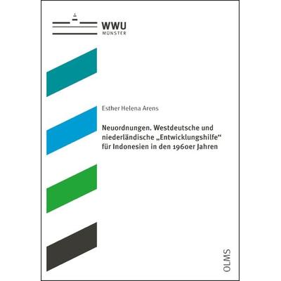 Neuordnungen. Westdeutsche und niederländische „Entwicklungshilfe“ für Indonesien in den 1960er Jahren, Taschenbuch von Esther Helena Arens, Georg