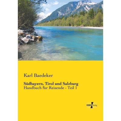 Südbayern, Tirol und Salzburg, Taschenbuch von Baedeker Karl Baedeker, BoD - Books on Demand, 978-3-95738-541-3