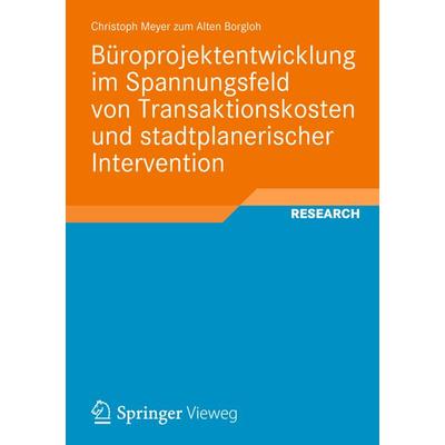 Büroprojektentwicklung im Spannungsfeld von Transaktionskosten und stadtplanerischer Intervention, Taschenbuch von Christoph Meyer zum Alten Borgloh,