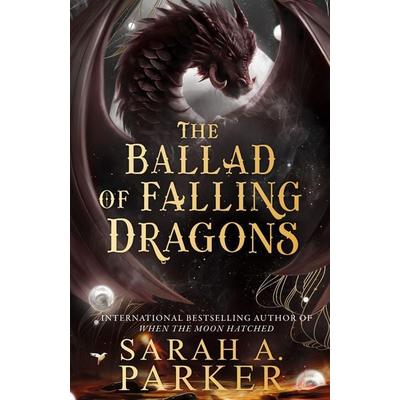 The Ballad of Falling Dragons, Taschenbuch von Sarah A. Parker, HarperCollins, 978-0-00-871034-7