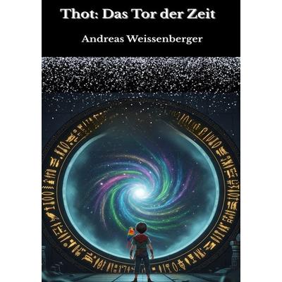 Thot:, Taschenbuch von Andreas Weissenberger, Epubli, 978-3-565-02675-3