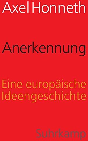 Axel Honneth - Anerkennung: Eine europäische Ideengeschichte - Preis vom 15.10.2026 23:06:25 h
