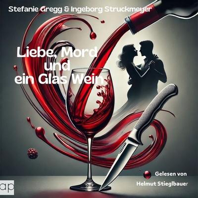 Liebe, Mord und ein Glas Wein - Stefanie Gregg,Ingeborg Struckmeyer, Audio, 9783689711757