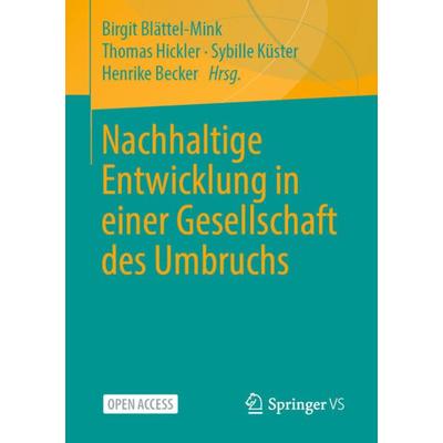 Nachhaltige Entwicklung in einer Gesellschaft des Umbruchs, Taschenbuch von , Springer Fachmedien Wiesbaden GmbH, 978-3-658-31465-1