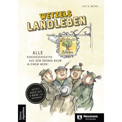 Wetzels Landleben, Taschenbuch von Lutz G. Wetzel, J. Neumann-Neudamm Melsungen, 978-3-7888-2012-1