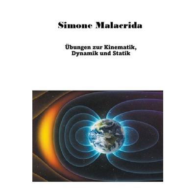 Übungen zur Kinematik, Dynamik und Statik, Taschenbuch von Simone Malacrida, Simone Malacrida