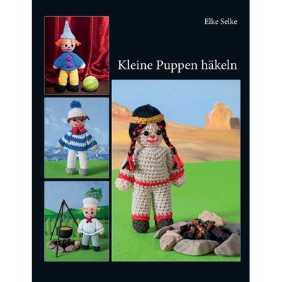 Kleine Puppen häkeln, Taschenbuch von Elke Selke, BoD – Books on Demand, 978-3-8423-5788-4