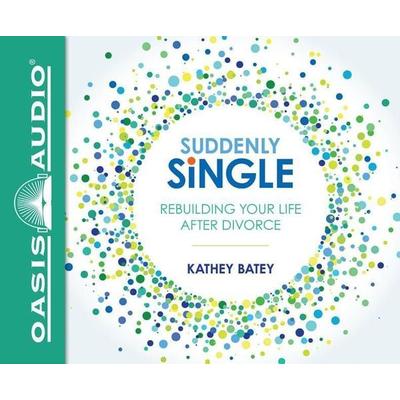 Suddenly Single (Library Edition): Rebuilding Your Life After Divorce - Kathey Batey, CD, 9781631083099