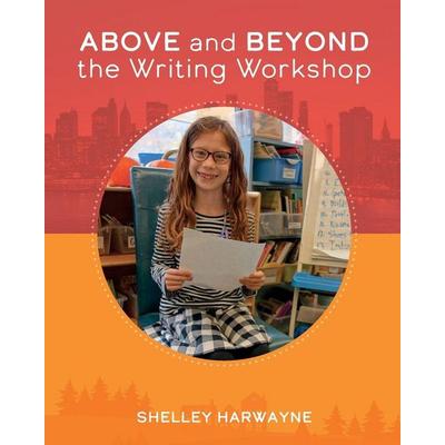 Above and Beyond the Writing Workshop, Taschenbuch von Shelley Harwayne, Taylor and Francis, 978-1-62531-430-7