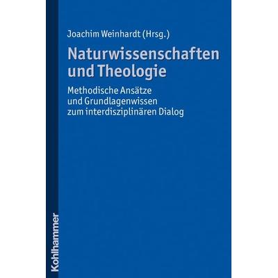 Naturwissenschaften und Theologie, Taschenbuch von Joachim Weinhardt, Kohlhammer, 978-3-17-021104-9