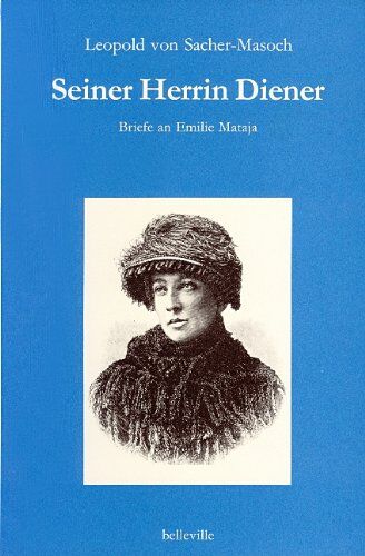 Sacher-Masoch, Leopold von - Seiner Herrin Diener. Briefe an Emilie Mataja - Preis vom 07.10.2026 11:45:10 h