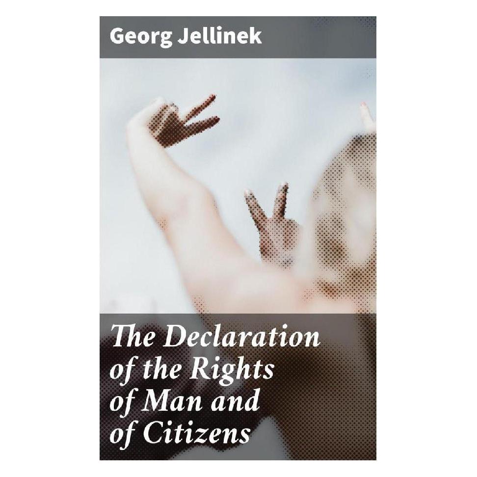 Good Press The Declaration of the Rights of Man and of Citizens (Softcover, Georg Jellinek) (56933688)