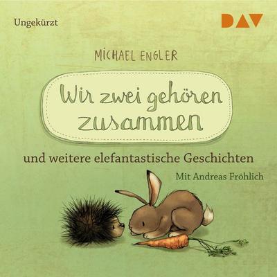 Wir zwei gehören zusammen und weitere elefantastische Geschichten - Michael Engler, Audio, 9783742403421