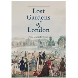 Lost Gardens of London, Sachbücher von Todd Longstaffe-Gowan