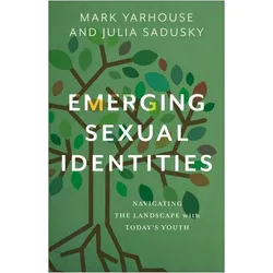 Emerging Sexual Identities  Navigating the Landscape with Today's Youth, Sachbücher von Mark Yarhouse, Julia Sadusky