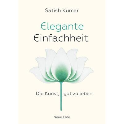 Elegante Einfachheit, Taschenbuch von Satish Kumar, Neue Erde, 978-3-89060-834-1