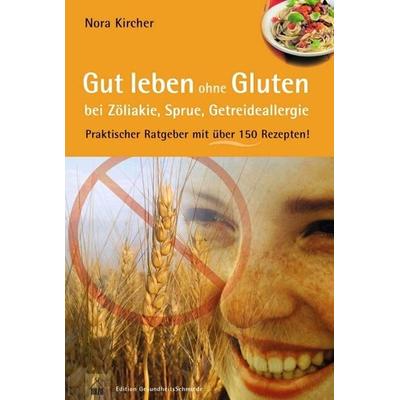 Gut leben ohne Gluten bei Zöliakie, Sprue, Getreideallergie, Taschenbuch von Nora Kircher, Hädecke Verlag, 978-3-7750-0720-7