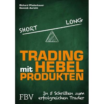 Trading mit Hebelprodukten, Gebundene Ausgabe von Richard Pfadenhauer,Dominik Auricht, Finanzbuch Verlag, 978-3-89879-861-7
