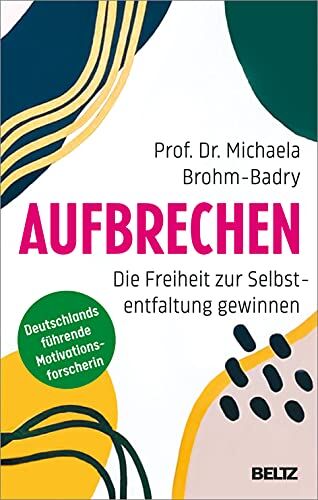 Michaela Brohm-Badry - Aufbrechen: Die Freiheit zur Selbstentfaltung gewinnen - Preis vom 13.10.2026 19:28:25 h