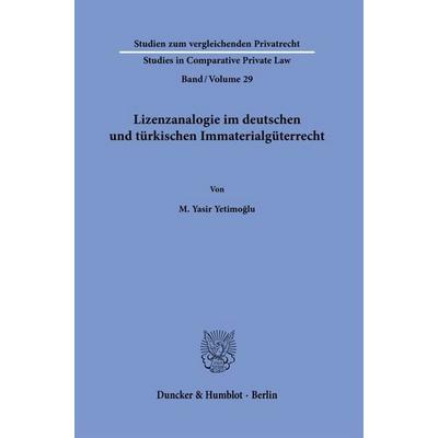 Lizenzanalogie im deutschen und türkischen Immaterialgüterrecht, Gebundene Ausgabe von M. Yasir Yetimoğlu, Duncker & Humblot, 978-3-428-19468-1