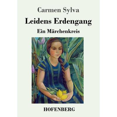 Leidens Erdengang, Taschenbuch von Carmen Sylva, Hofenberg, 978-3-7437-3448-7