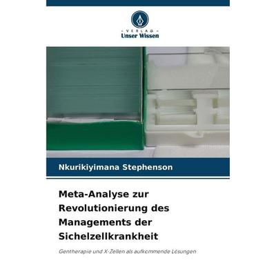 Meta-Analyse zur Revolutionierung des Managements der Sichelzellkrankheit, Taschenbuch von Nkurikiyimana Stephenson, Verlag Unser Wissen,